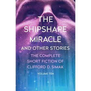 The Shipshape Miracle: And Other Stories -- Clifford D. Simak